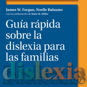Guía rápida sobre la dislexia para las familias