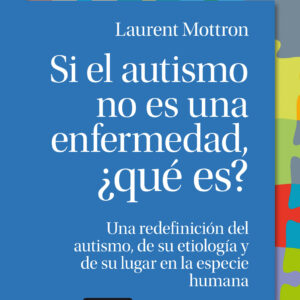 Si el autismo no es una enfermedad, ¿qué es?