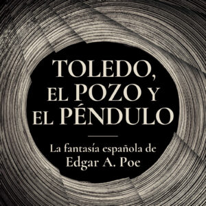 Toledo, el pozo y el péndulo