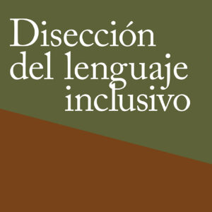 Disección del lenguaje inclusivo