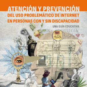Atención y prevención del uso problemático de Internet en personas con y sin discapacidad