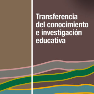 La transferencia de conocimiento en educación: teoría, investigación y cambio social