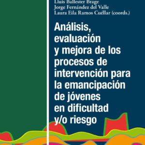 Análisis, evaluación y mejora de los procesos de intervención para la emancipación de jóvenes en dificultad y/o riesgo