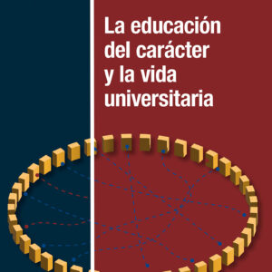 La educación del carácter y la vida universitaria