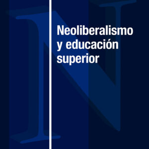 Neoliberalismo y educación superior