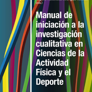Manual de iniciación a la investigación cualitativa en Ciencias de la Actividad Física y el Deporte