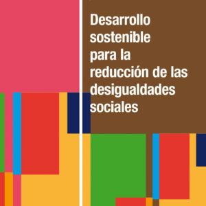 Desarrollo sostenible para la reducción de las desigualdades sociales
