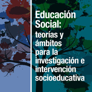 Educación Social: teorías y ámbitos para la investigación e intervención socioeducativa