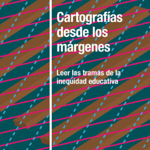 Cartografías desde los márgenes