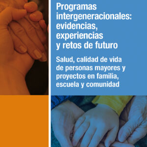 Programas intergeneracionales: evidencias, experiencias y retos de futuro