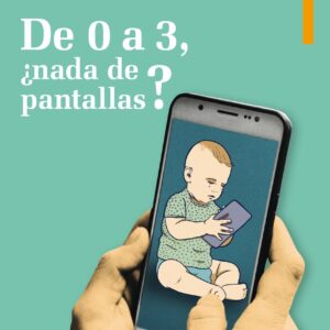De 0 a 3, ¿nada de pantallas?