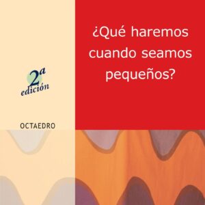 ¿Qué haremos cuando seamos pequeños?