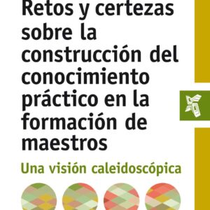 Retos y certezas sobre la construcción del conocimiento práctico en la formación de maestros