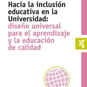 Hacia la inclusión educativa en la Universidad: diseño universal para el aprendizaje y la educación de calidad