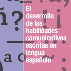 El desarrollo de las habilidades comunicativas escritas en lengua española