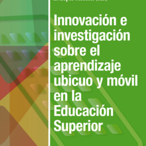 Innovación e investigación sobre el aprendizaje ubicuo y móvil en la Educación Superior