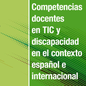Competencias docentes en TIC y discapacidad en el contexto español e internacional