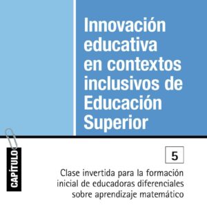 Clase invertida para la formación inicial de educadoras diferenciales sobre aprendizaje matemático