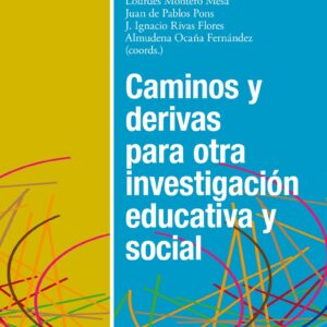 Caminos y derivas para otra investigación educativa y social
