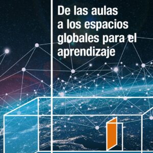 De las aulas a los espacios globales para el aprendizaje