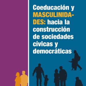 Coeducación y masculinidades: hacia la construcción de sociedades cívicas y democráticas