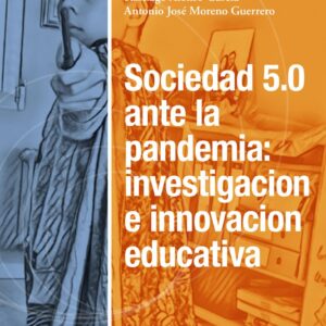 Sociedad 5.0 ante la pandemia: investigacion e innovacion educativa