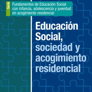 Educación Social, sociedad y acogimiento residencial