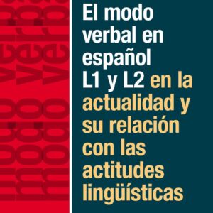 El modo verbal en español L1 y L2 en la actualidad y su relación con las actitudes lingüísticas