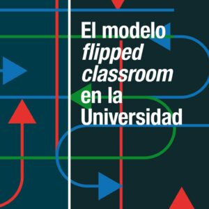 El modelo flipped classroom en la Universidad