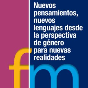 Nuevos pensamientos, nuevos lenguajes desde la perspectiva de género para nuevas realidades