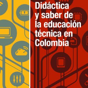 Didáctica y saber de la educación técnica en Colombia
