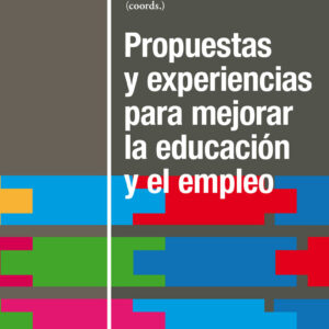 Propuestas y experiencias para mejorar la educación y el empleo