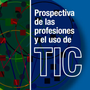 Prospectiva de las profesiones y el uso de TIC
