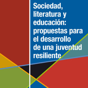 Sociedad, literatura y educación: propuestas para el desarrollo de una juventud resiliente