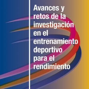 Avances y retos de la investigación en el entrenamiento deportivo para el rendimiento