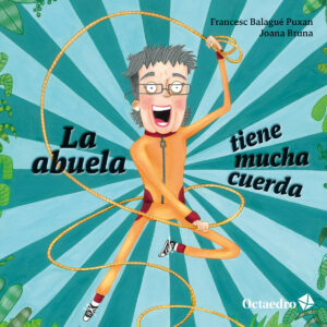 La abuela tiene mucha cuerda