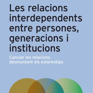 Les relacions interdependents entre persones, generacions i institucions