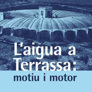 L’aigua a Terrassa: motiu i motor