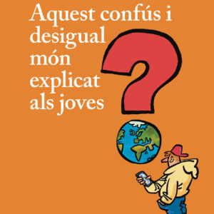 Aquest confús i desigual món explicat als joves