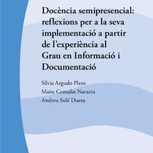 Docència semipresencial: reflexions per a la implementació a partir de l'experiència al Grau en Informació i Documentació