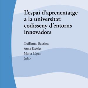 L'espai d'aprenentatge a la universitat: codisseny d'entorns innovadors