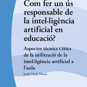 Com fer un ús responsable de la intel·ligència artificial en educació?