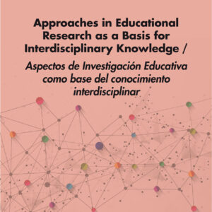 Approaches in Educational Research as a Basis for Interdisciplinary Knowledge / Aspectos de Investigación Educativa como base del conocimiento interdisciplinar