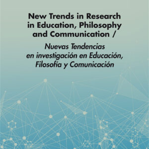 New Trends in Research in Education, Philosophy and Communication / Nuevas Tendencias en investigación en Educación, Filosofía y Comunicación