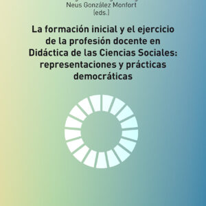 La formación inicial y el ejercicio de la profesión docente en Didáctica de las Ciencias Sociales: representaciones y prácticas democráticas