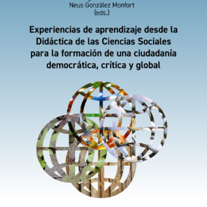 Experiencias de aprendizaje desde la Didáctica de las Ciencias Sociales para la formación de una ciudadanía democrática, crítica y global
