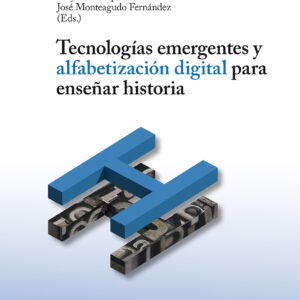 Tecnologías emergentes y alfabetización digital para enseñar historia