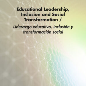 Educational Leadership, Inclusion and Social Transformation / Liderazgo educativo, inclusión y transformación social